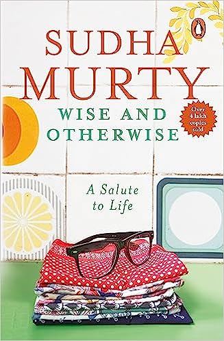 Wise and Otherwise: A salute to Life [Paperback] Sudha Murty Paperback