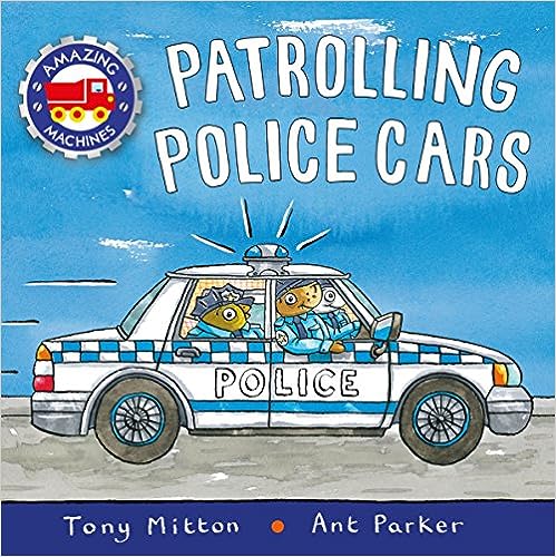 Amazing Machines: Patrolling Police Cars Paperback