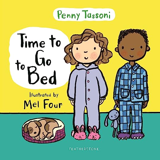Time to Go to Bed: The perfect picture book for talking about bedtime routines
