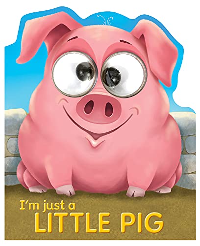 I'm Just a Little Pig (Googley-eye Books)