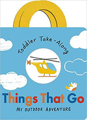 Things That Go: Your Outdoor Adventure (Toddler Take-Along) Board book