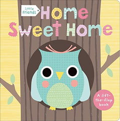 Little Friends: Home Sweet Home: A Lift-the-Flap Book