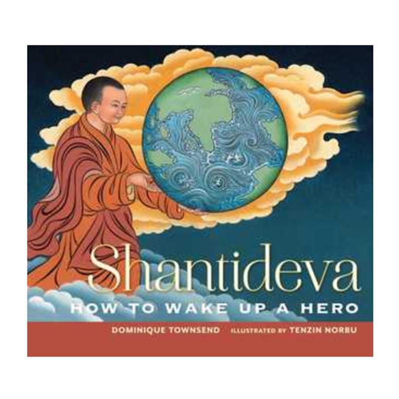 Shantideva: How to Wake Up a Hero - Ignited Minds