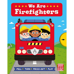 We Are Firefighters: A pull, turn and press-out book