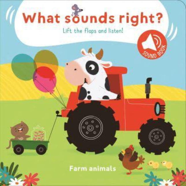 Products What Sounds Right? Lift the flap and listen! Farm Animals